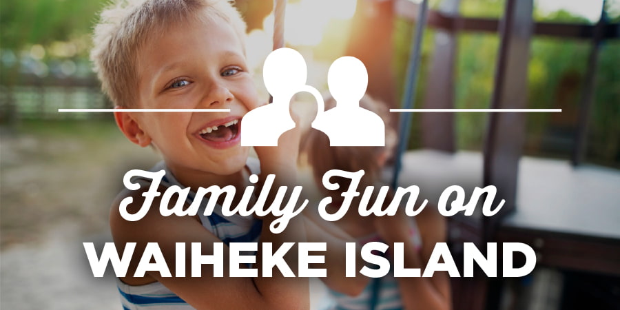 Family fun on Waiheke Island